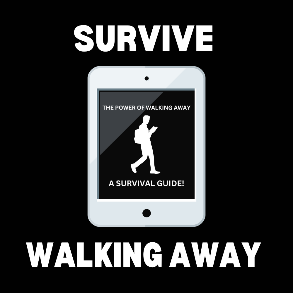 The Power of Walking Away: A Survival Guide! (DIGITAL COURSE)